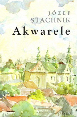 Józef Stachnik „Akwarele”, Kraków 2003, ss.254