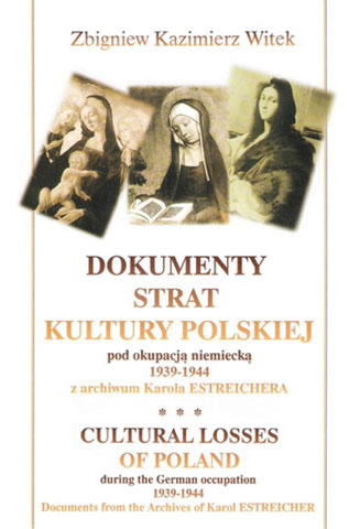 Zbigniew Kazimierz Witek ”The Loss Documents of Polish Culture During The German Occupation 1939-1944 from the Karol Estreicher Archive”, Krakow 2003, pp. 937