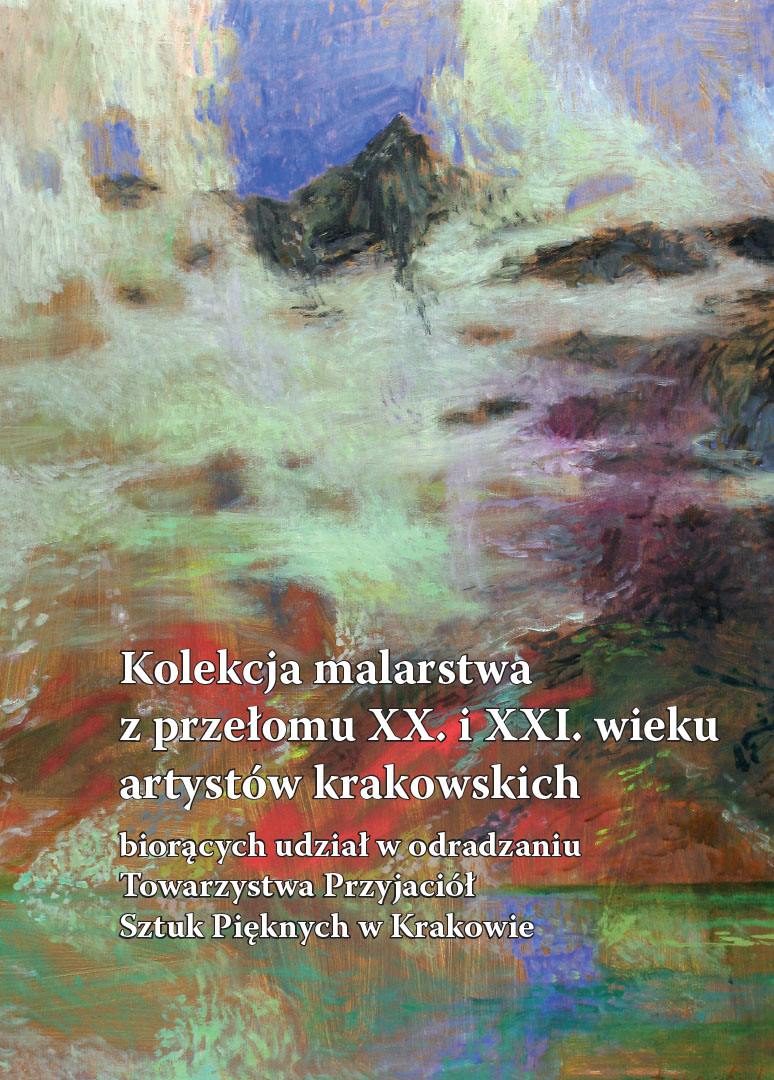 “The Collection of Paintings at the turn of XX. and XXI. century of Krakow artists taking part in the revival of The Fine Arts Society in Krakow”, Krakow 2016, pp. 118