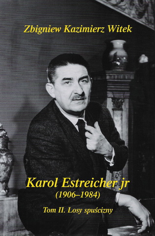 Zbigniew Kazimierz Witek ”Karol Estreicher jr. The Legacy Fate”, Krakow 2007, pp.876